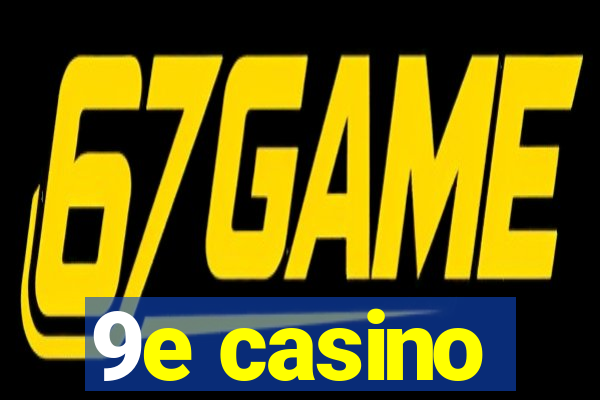 9e casino